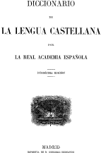 Diccionario de la Academia de la Lengua Española 1884 duodécima Diccionario de la Academia de la Lengua Española 1884 duodécima