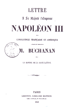 Carta a Su Majestad el Emperador Napoleón III sobre la influencia francesa en América... por Un hombre de raza latina, París 1858, 32 págs.