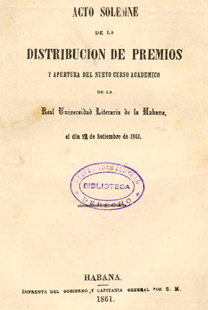 Acto solemne de la distribución de premios y apertura del nuevo curso académico de la Real Universidad Literaria de la Habana el día 22 de Setiembre de 1861