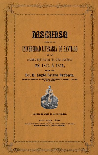 Ángel Botana Barbeito, Que única la ciencia en el orden intelectual universal y múltiple en el intelectual humano, tiende siempre a la perfección moral y material del hombre, Santiago 1875 cubierta