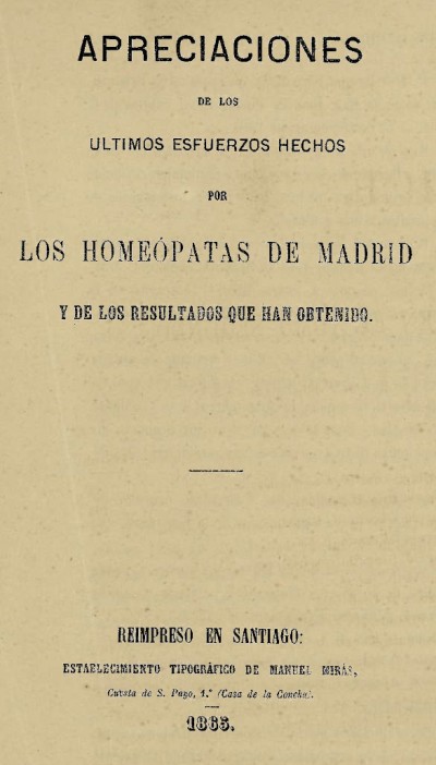 Apreciaciones de los últimos esfuerzos hechos por los homeópatas de Madrid y de los resultados que han obtenido, Santiago 1865 cubierta