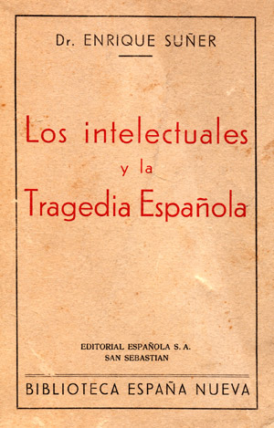 Enrique Suñer, Los intelectuales y la tragedia española, San Sebastián 1938