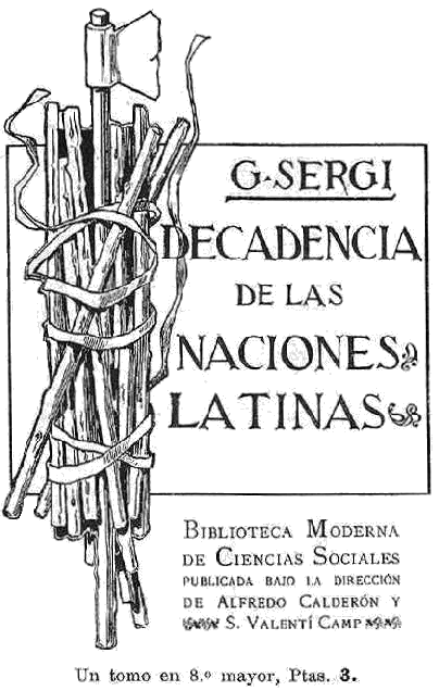 G. Sergi, La decadencia de las naciones latinas, Biblioteca moderna de ciencias sociales I, Barcelona 1901. Anuncio en La Esquella de la Torratxa, Barcelona 26 de abril de 1901, página 14 portada