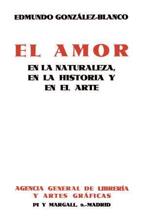 Edmundo González-Blanco, El amor en la Naturaleza, en la Historia y en el Arte, Madrid 1931
