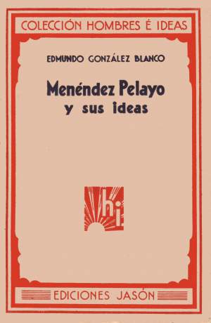 Edmundo González Blanco, Menéndez Pelayo y sus ideas, Ediciones Jasón, Barcelona 1930