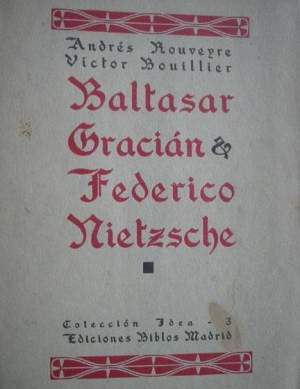 Andrés Rouveyre, El español Baltasar Gracián y Federico Nietzsche, Ediciones Biblos, Madrid 1927