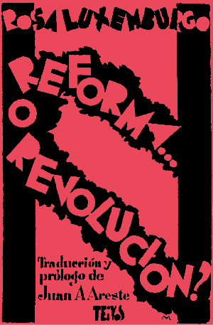 Rosa Luxemburgo, Reforma o Revolución, Publicaciones Teivos, Madrid 1931