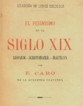 Erasmo María Caro, El pesimismo en el siglo XIX, 1892