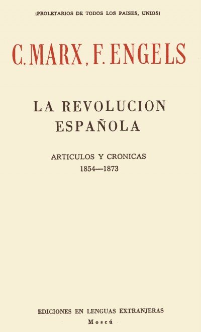 C. Marx, F. Engels, La revolución española, Ediciones en Lenguas Extranjeras, Moscú 1958 [1961], 224 págs.