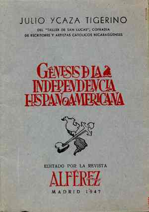 Julio Ycaza Tigerino / Génesis de la Independencia Hispanoamericana