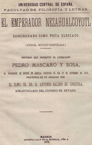 Pedro Mascaró Sosa, El emperador Nezahualcoyotl considerado como poeta elegíaco (poesía méjico-gentílica), Madrid 1878