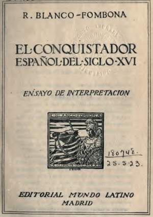 Rufino Blanco Fombona, El conquistador español del siglo XVI, Editorial Mundo Latino, Madrid 1922