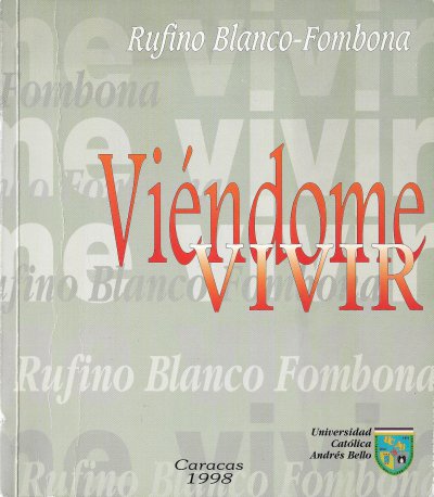 Rufino Blanco Fombona, Viéndome vivir. Primer diario inédito, Caracas 1998 Rufino Blanco Fombona, Viéndome vivir. Primer diario inédito, Caracas 1998
