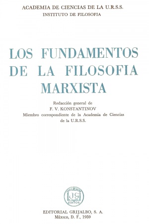 Konstantinov, Los fundamentos de la filosofía marxista, Grijalbo, México 1959 Konstantinov, Los fundamentos de la filosofía marxista, Grijalbo, México 1959