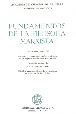 Konstantinov, Fundamentos de la filosofía marxista, Grijalbo, México 1965, segunda edición Konstantinov, Fundamentos de la filosofía marxista, Grijalbo, México 1965, segunda edición